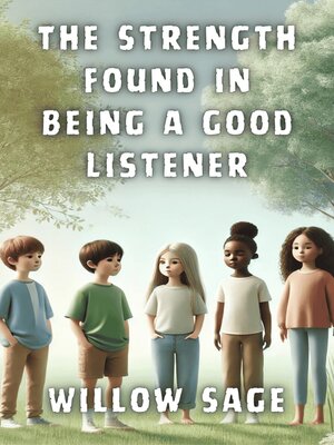 cover image of The Strength Found in Being a Good Listener